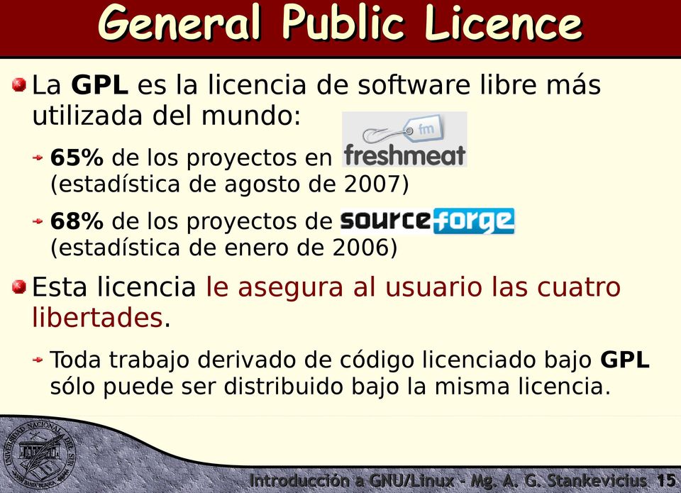 Esta licencia le asegura al usuario las cuatro libertades.