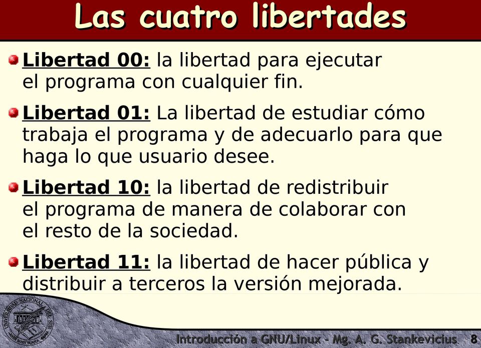Libertad 10: la libertad de redistribuir el programa de manera de colaborar con el resto de la sociedad.