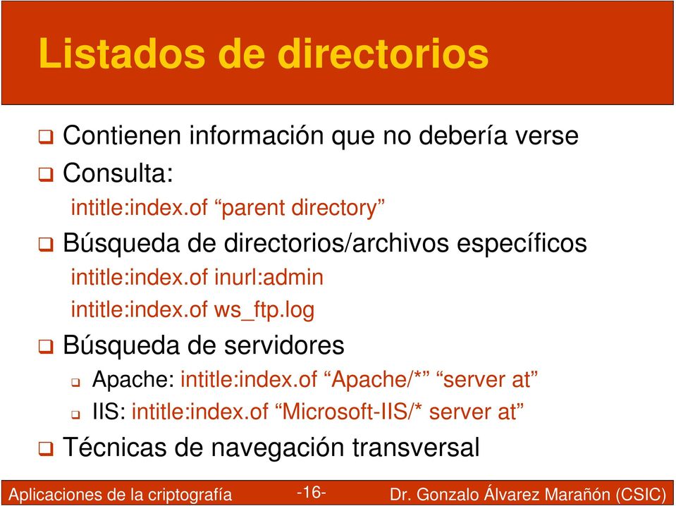 of inurl:admin intitle:index.of ws_ftp.log Búsqueda de servidores Apache: intitle:index.