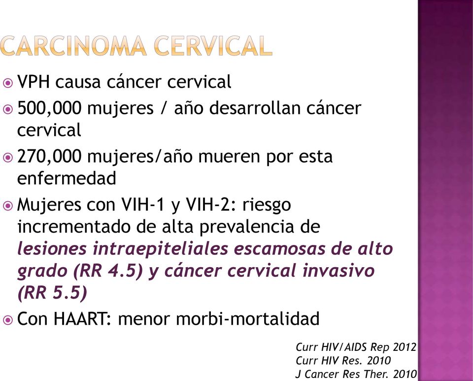 lesiones intraepiteliales escamosas de alto grado (RR 4.5) y cáncer cervical invasivo (RR 5.