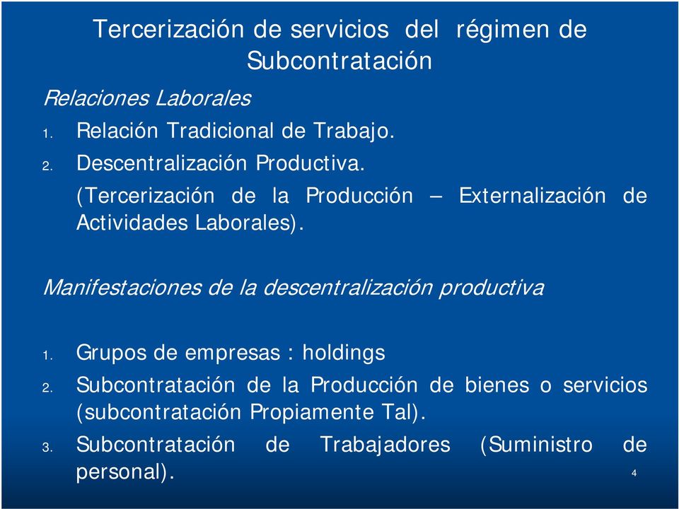 Manifestaciones de la descentralización productiva 1. Grupos de empresas : holdings 2.