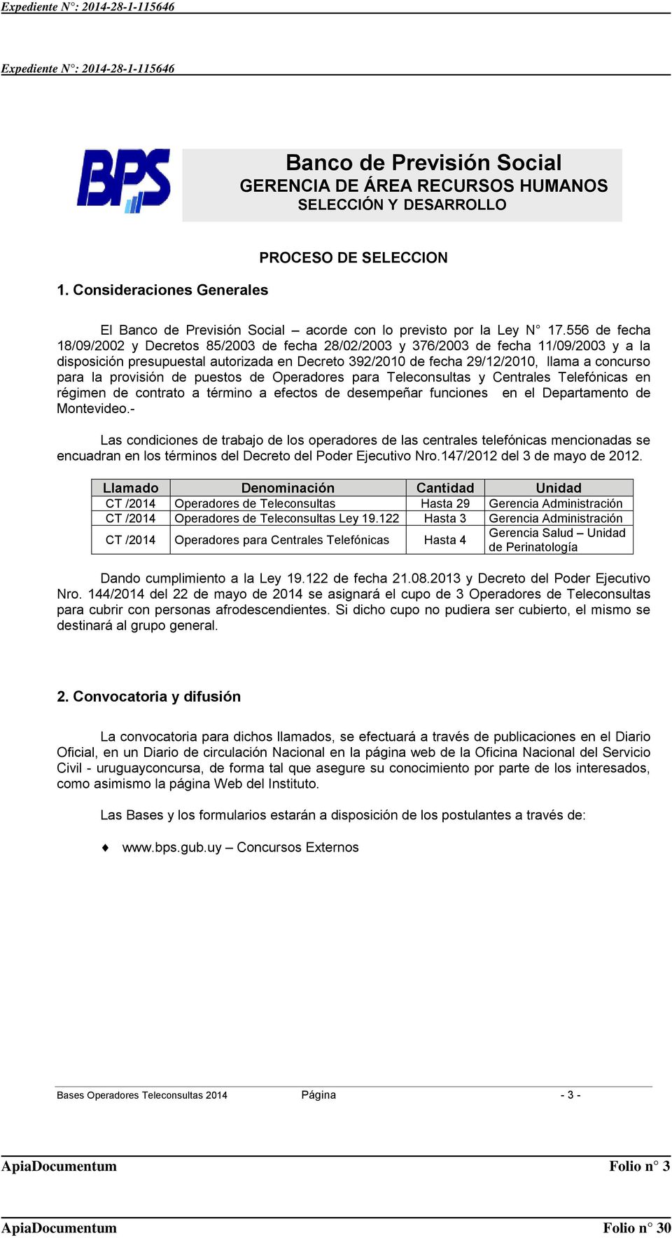 la provisión de puestos de Operadores para Teleconsultas y Centrales Telefónicas en régimen de contrato a término a efectos de desempeñar funciones en el Departamento de Montevideo.