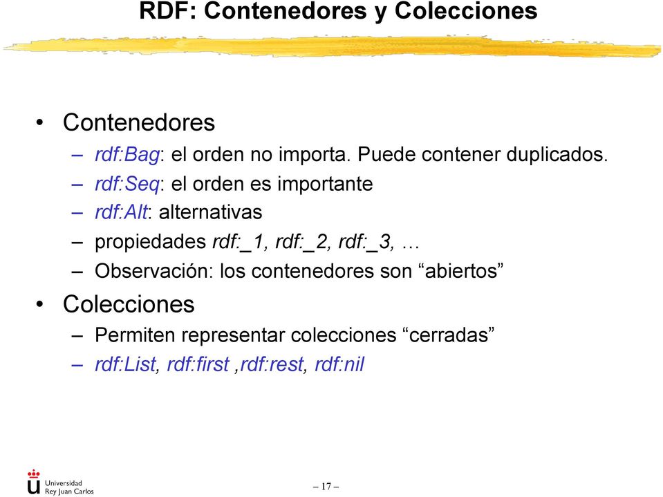rdf:seq: el orden es importante rdf:alt: alternativas propiedades rdf:_1, rdf:_2,