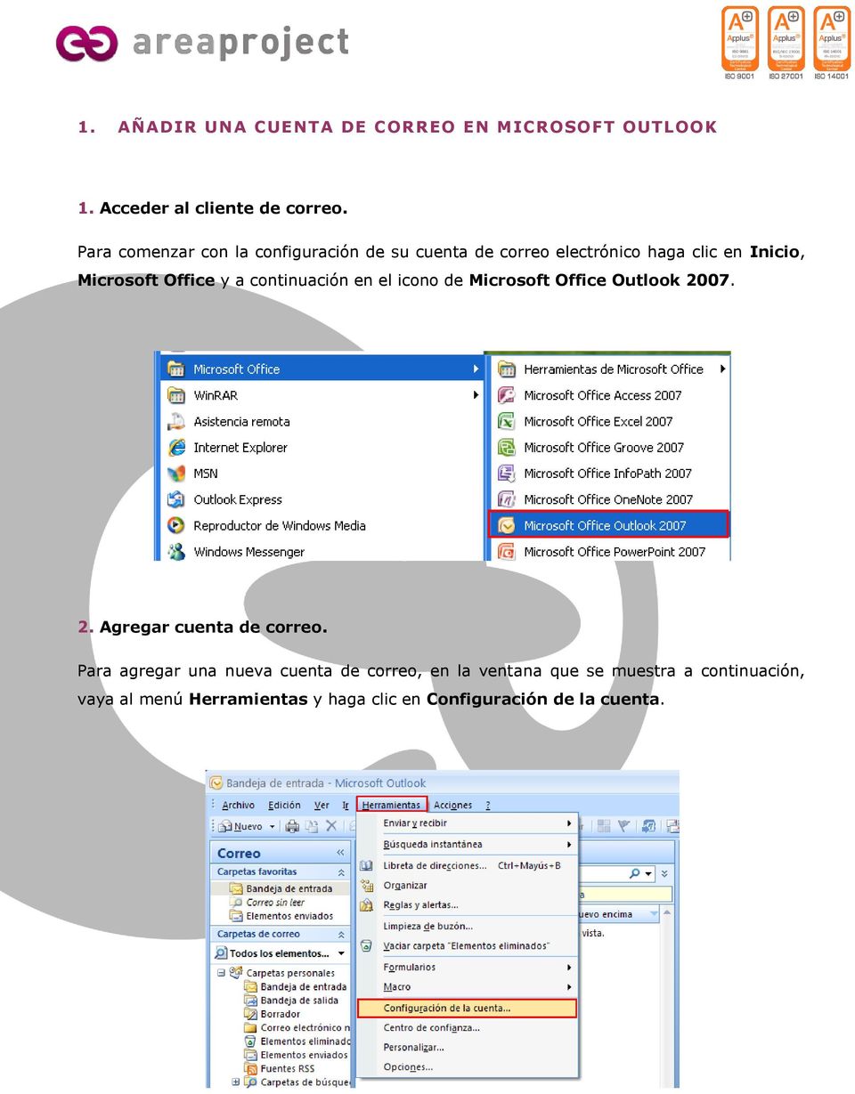 a continuación en el icono de Microsoft Office Outlook 2007. 2. Agregar cuenta de correo.