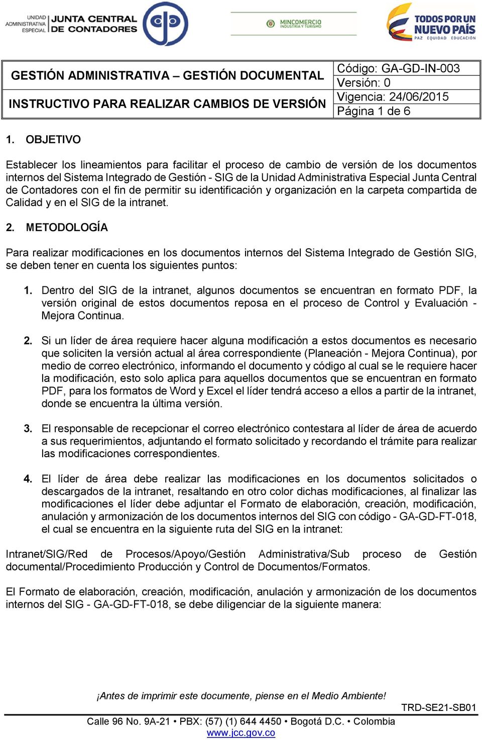 Central de Contadores con el fin de permitir su identificación y organización en la carpeta compartida de Calidad y en el SIG de la intranet. 2.