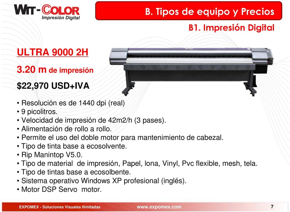 Tipo de tinta base a ecosolvente. Rip Manintop V5.0. Tipo de material de impresión, Papel, lona, Vinyl, Pvc flexible, mesh, tela.