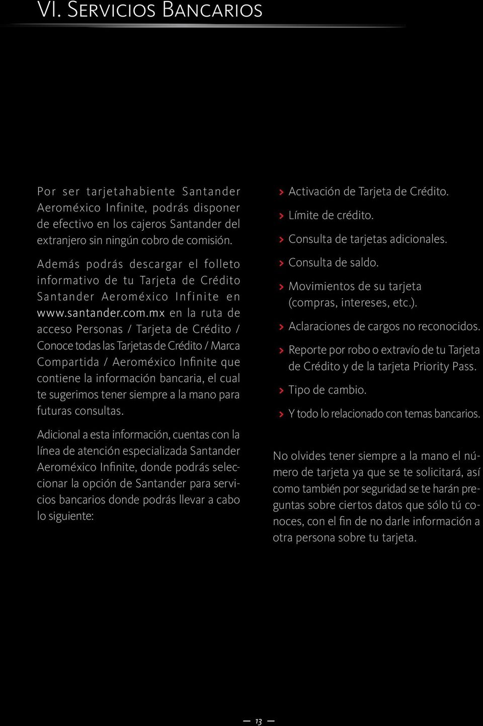 Además podrás descargar el folleto informativo de tu Tarjeta de Crédito Santander Aeroméxico Infinite en www.santander.com.