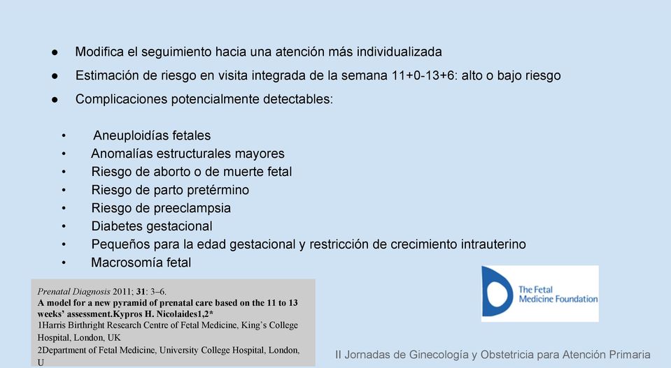 la edad gestacional y restricción de crecimiento intrauterino Macrosomía fetal Prenatal Diagnosis 2011; 31: 3 6.