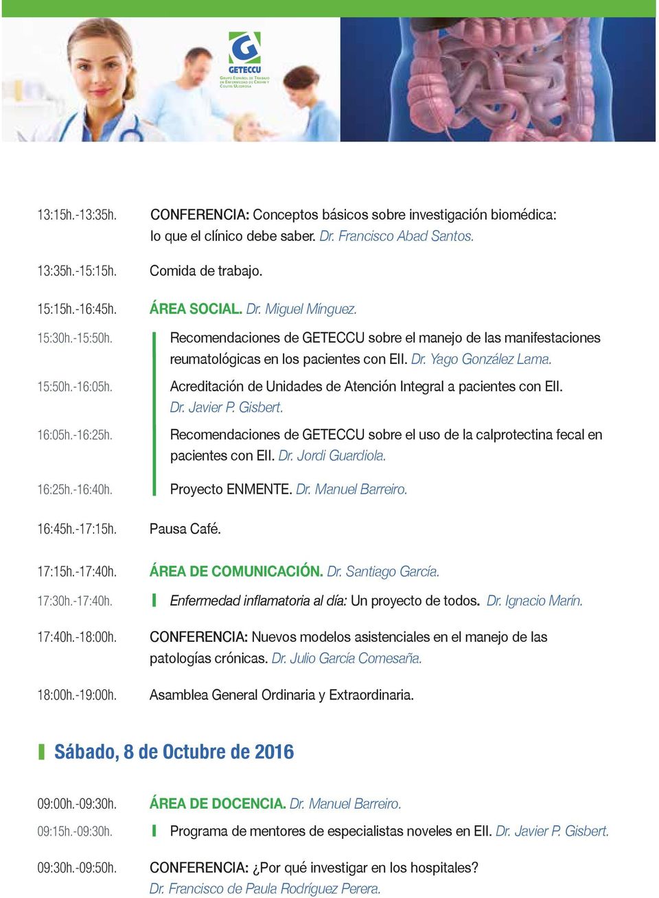 Recomendaciones de GETECCU sobre el manejo de las manifestaciones reumatológicas en los pacientes con EII. Dr. Yago González Lama. Acreditación de Unidades de Atención Integral a pacientes con EII.