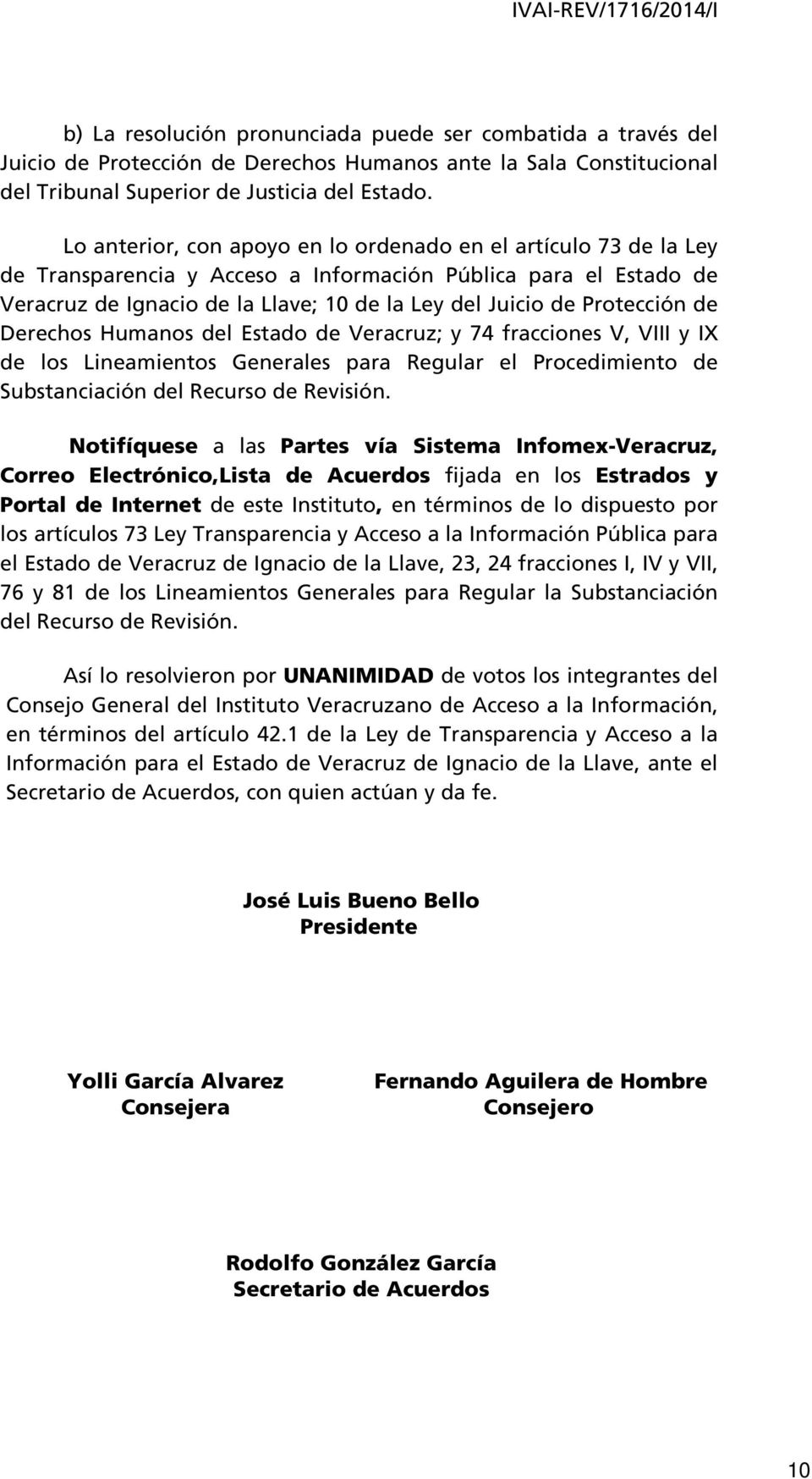 Protección de Derechos Humanos del Estado de Veracruz; y 74 fracciones V, VIII y IX de los Lineamientos Generales para Regular el Procedimiento de Substanciación del Recurso de Revisión.