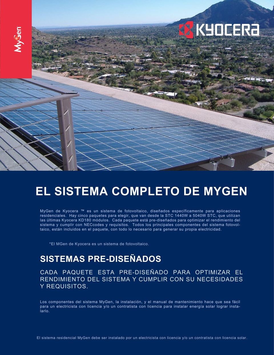 SISTEMAS PRE-DISEÑADOS El sistema residencial MyGen