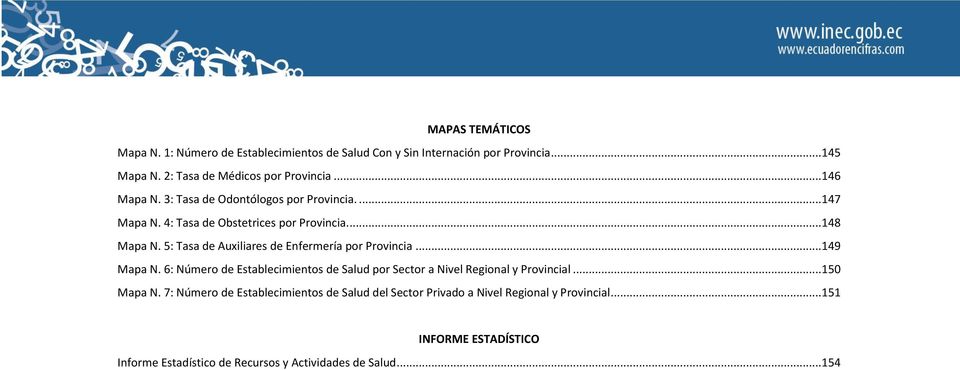 5: Tasa de Auxiliares de Enfermería por Provincia... 149 Mapa N. 6: Número de Establecimientos de Salud por Sector a Nivel Regional y Provincial.