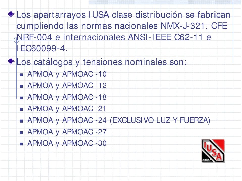 Los catálogos y tensiones nominales son: APMOA y APMOAC -10 APMOA y APMOAC -12 APMOA y