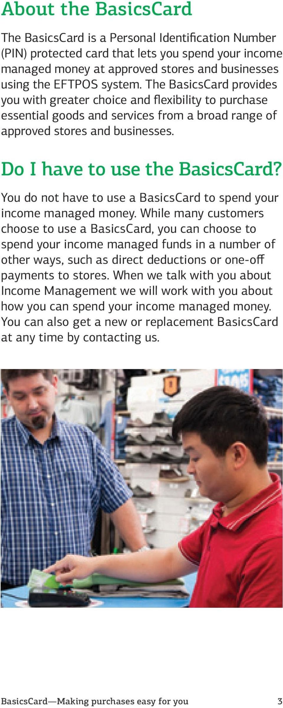 You do not have to use a BasicsCard to spend your income managed money.