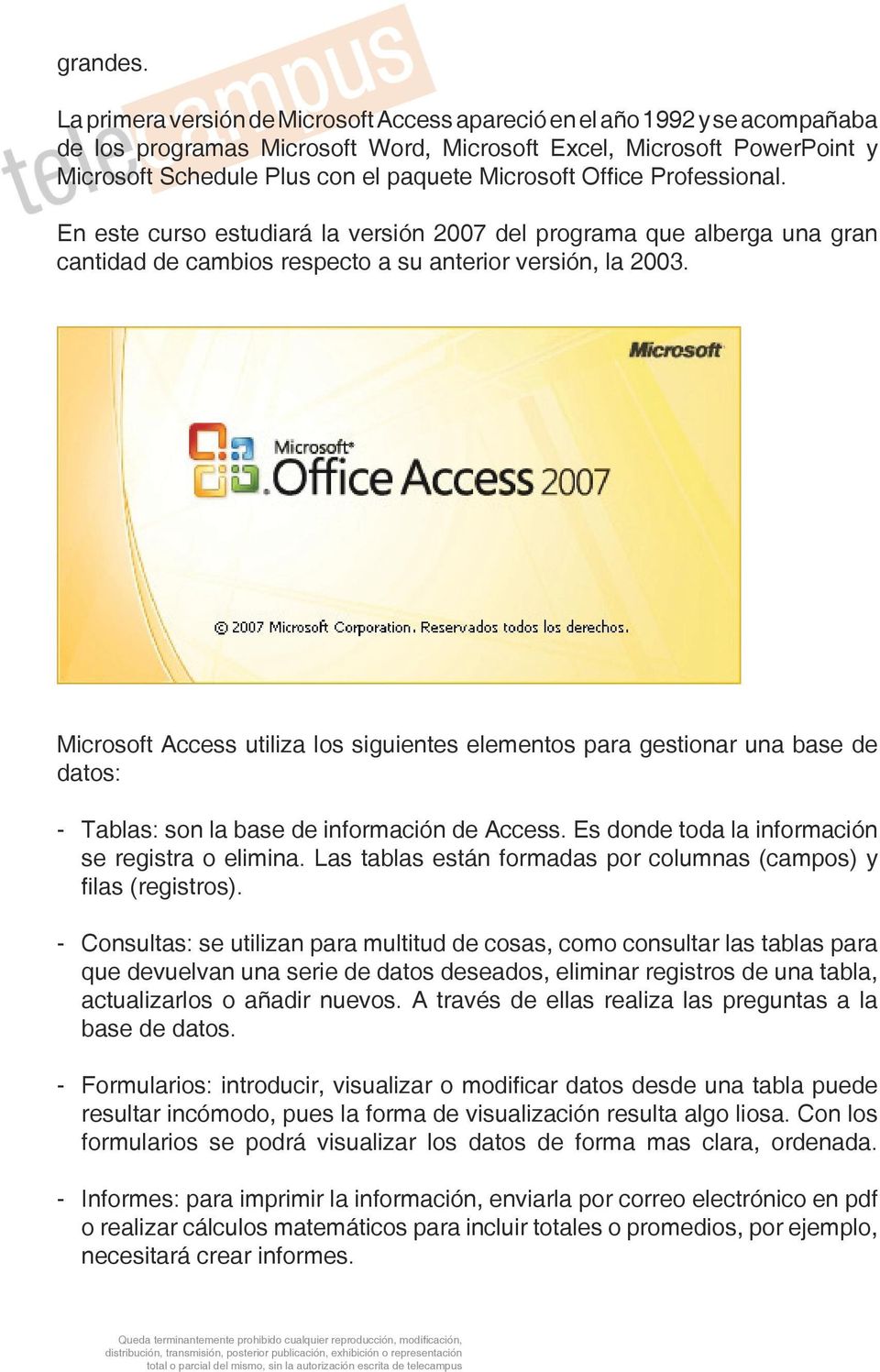 Microsoft Office Professional. En este curso estudiará la versión 2007 del programa que alberga una gran cantidad de cambios respecto a su anterior versión, la 2003.