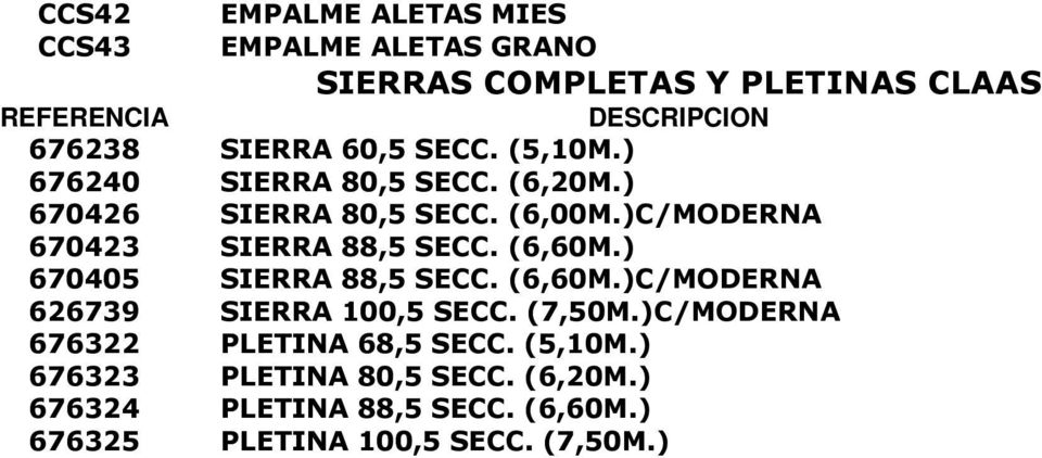 (6,60M.) 670405 SIERRA 88,5 SECC. (6,60M.)C/MODERNA 626739 SIERRA 100,5 SECC. (7,50M.