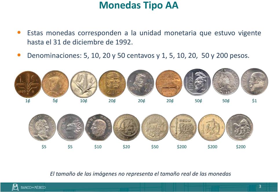 Denominaciones: 5, 10, 20 y 50 centavos y 1, 5, 10, 20, 50 y 200 pesos.