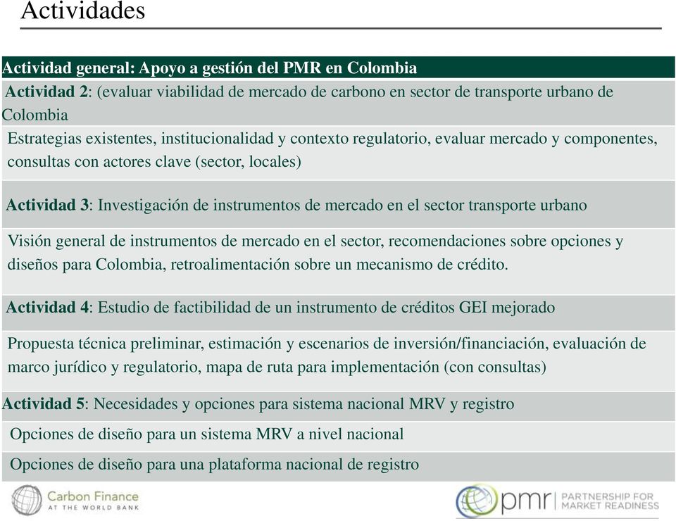 urbano Visión general de instrumentos de mercado en el sector, recomendaciones sobre opciones y diseños para Colombia, retroalimentación sobre un mecanismo de crédito.