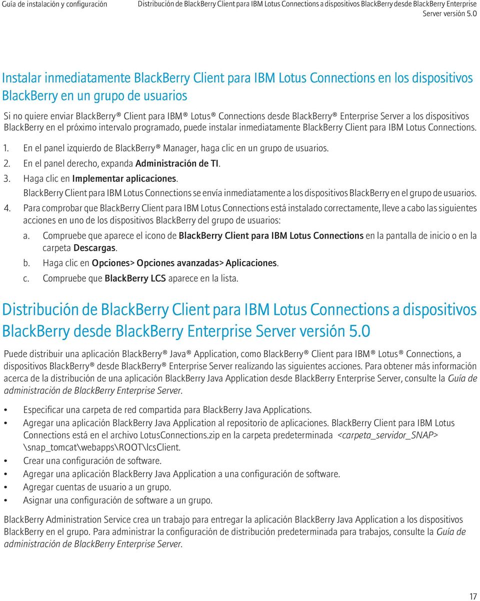 BlackBerry Enterprise Server a los dispositivos BlackBerry en el próximo intervalo programado, puede instalar inmediatamente BlackBerry Client para IBM Lotus Connections. 1.