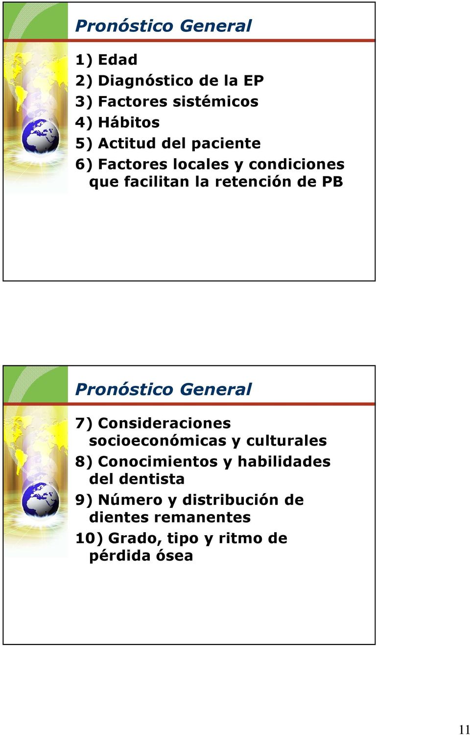 Pronóstico General 7) Consideraciones socioeconómicas y culturales 8) Conocimientos y
