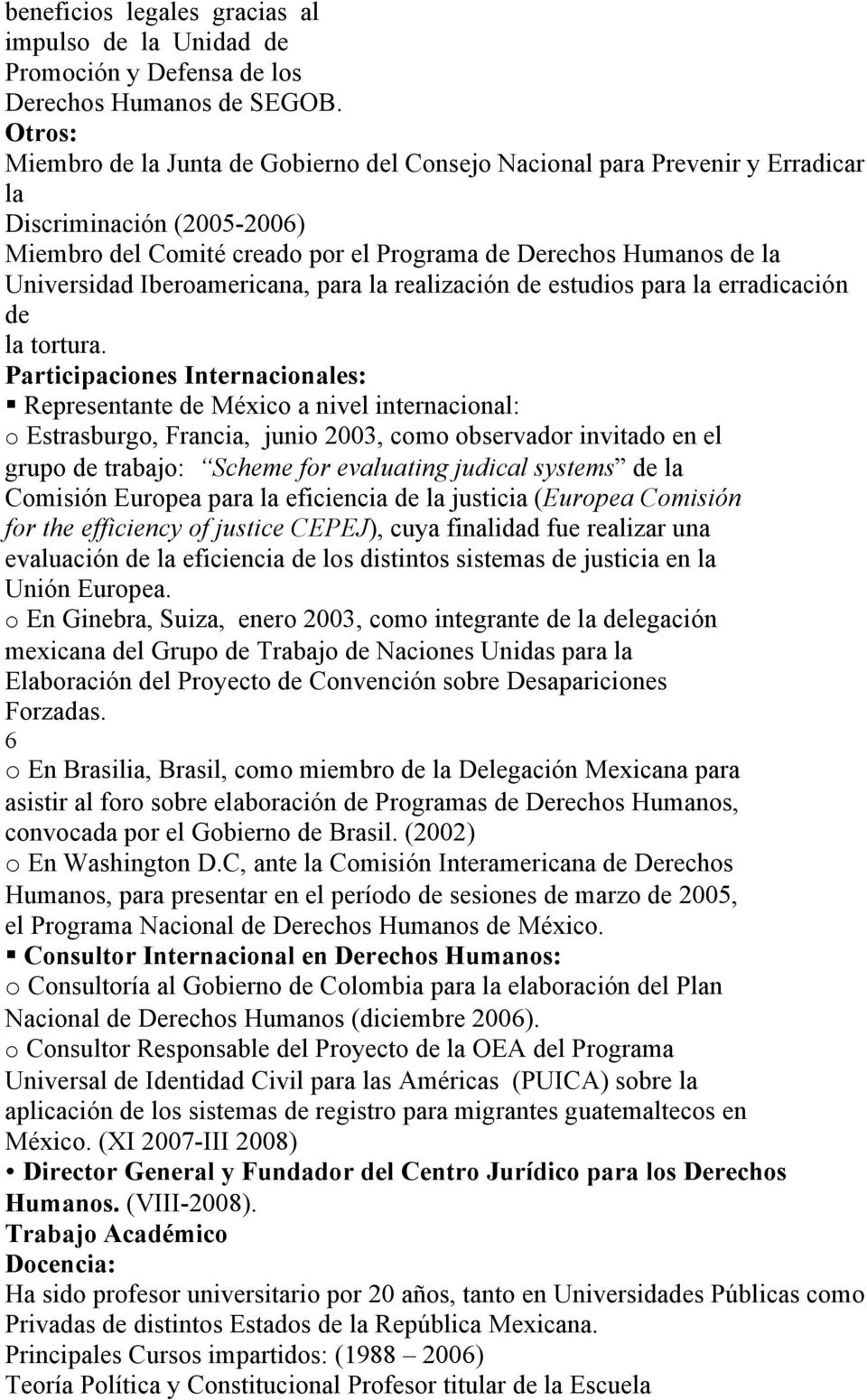 Iberoamericana, para la realización de estudios para la erradicación de la tortura.