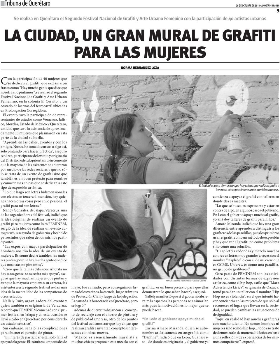 HERNÁNDEZ LOZA Con la participación de 40 mujeres que se dedican al grafiti, que exclamaron frases como Hay mucha gente que dice que nosotras no pintamos, se realizó el segundo Festival Nacional de