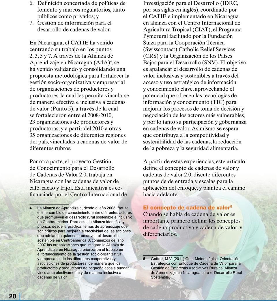 A través de la Alianza de Aprendizaje en Nicaragua (AdA) 4, se ha venido validando y consolidando una propuesta metodológica para fortalecer la gestión socio-organizativa y empresarial de