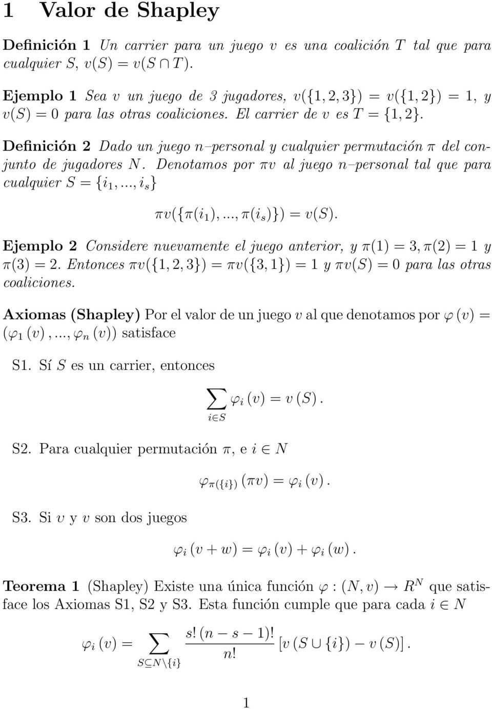 Definición 2 Dado un juego n personal y cualquier permutación π del conjunto de jugadores N. Denotamos por πv al juego n personal tal que para cualquier S = {i 1,..., i s } πv({π(i 1 ),.
