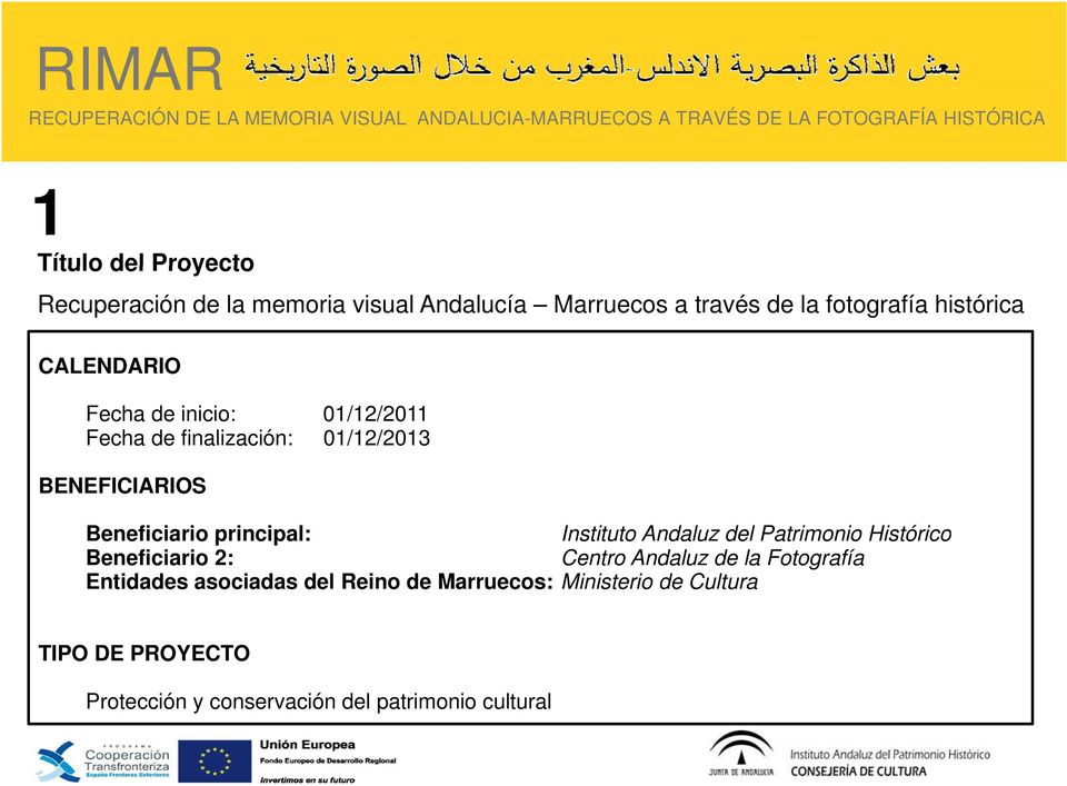 Instituto Andaluz del Patrimonio Histórico Beneficiario 2: Centro Andaluz de la Fotografía Entidades asociadas