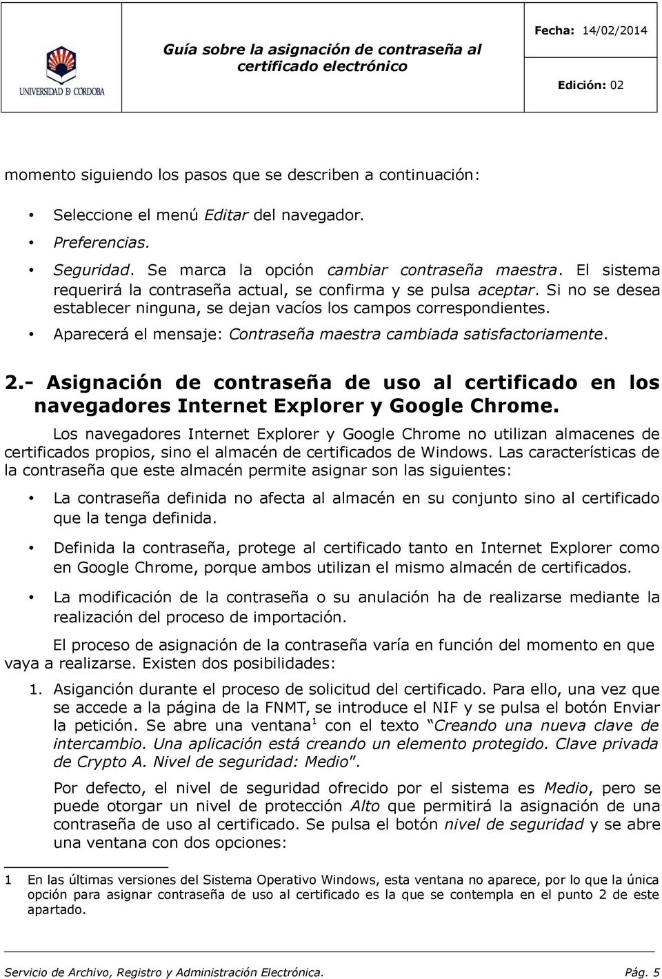 - Asignación de contraseña de uso al certificado en los navegadores Internet Explorer y Google Chrome.