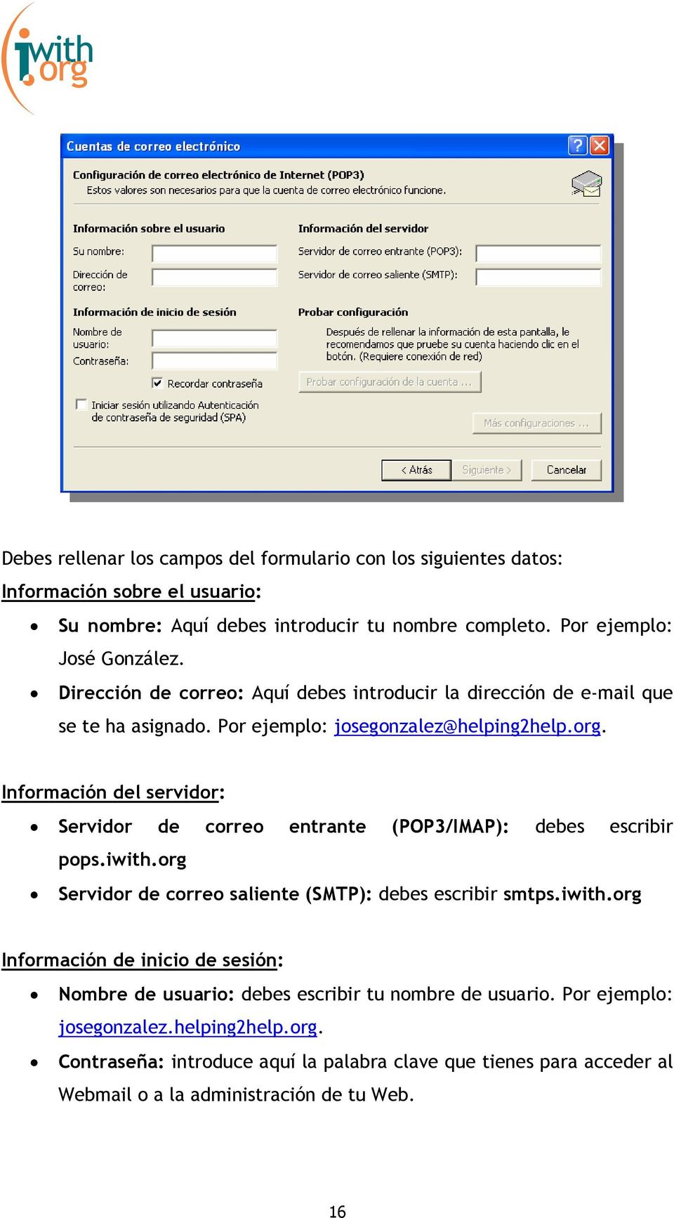 Información del servidor: Servidor de correo entrante (POP3/IMAP): debes escribir pops.iwith.