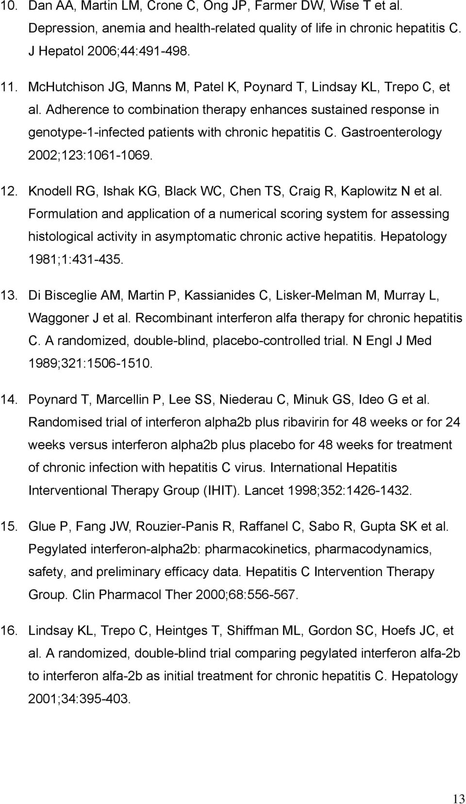 Gastroenterology 2002;123:1061-1069. 12. Knodell RG, Ishak KG, Black WC, Chen TS, Craig R, Kaplowitz N et al.