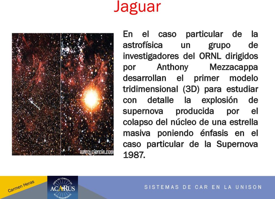para estudiar con detalle la explosión de supernova producida por el colapso del
