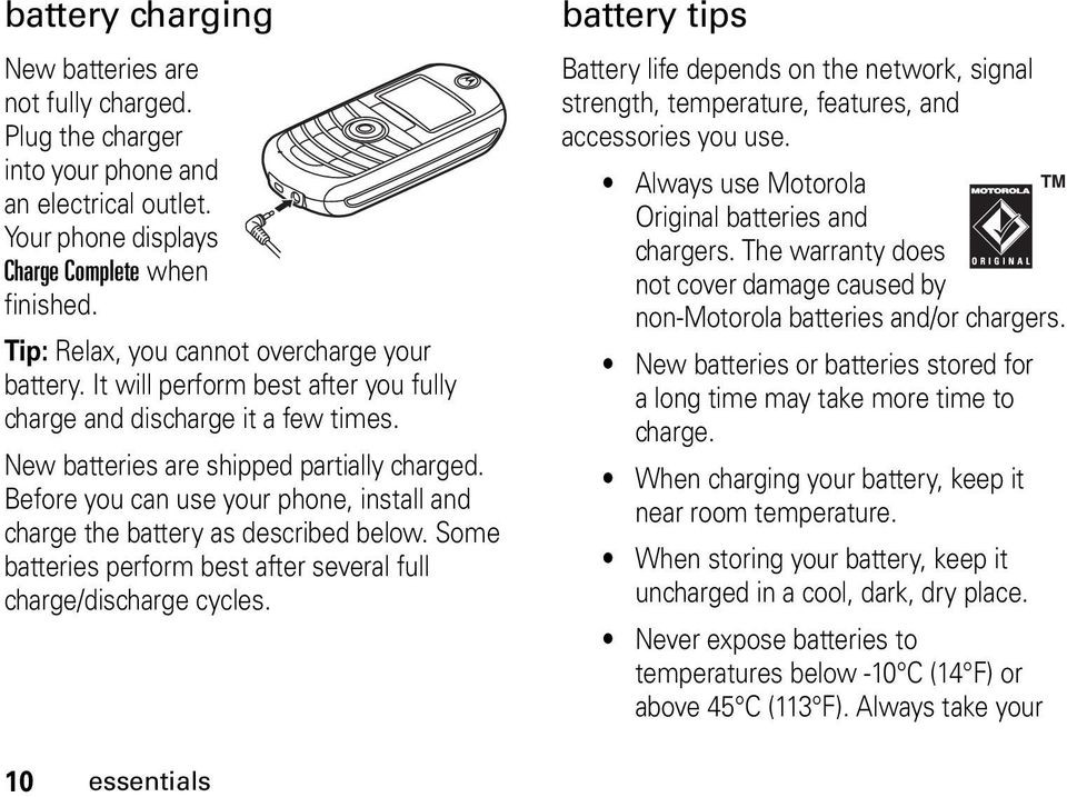 Before you can use your phone, install and charge the battery as described below. Some batteries perform best after several full charge/discharge cycles.
