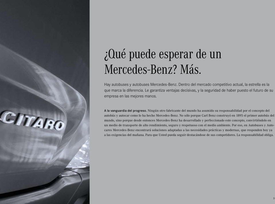 Ningún otro fabricante del mundo ha asumido su responsabilidad por el concepto del autobús y autocar como lo ha hecho Mercedes-Benz.