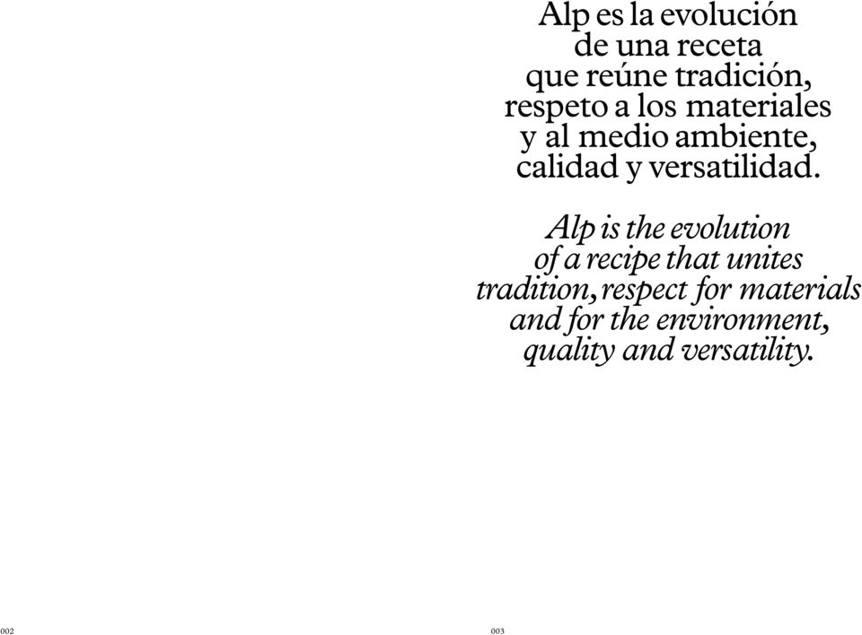 Alp is the evolution of a recipe that unites tradition, respect