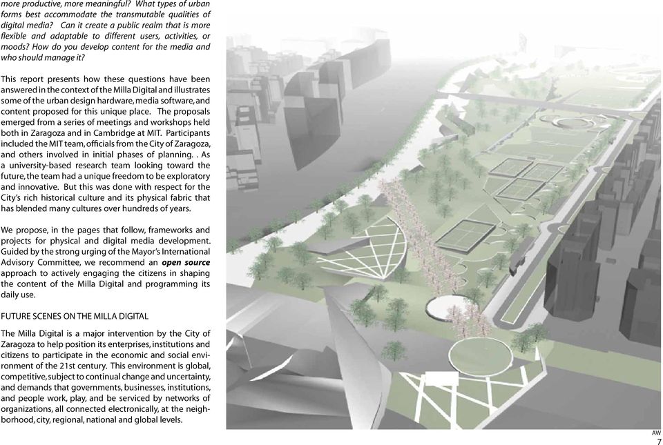 This report presents how these questions have been answered in the context of the Milla Digital and illustrates some of the urban design hardware, media software, and content proposed for this unique