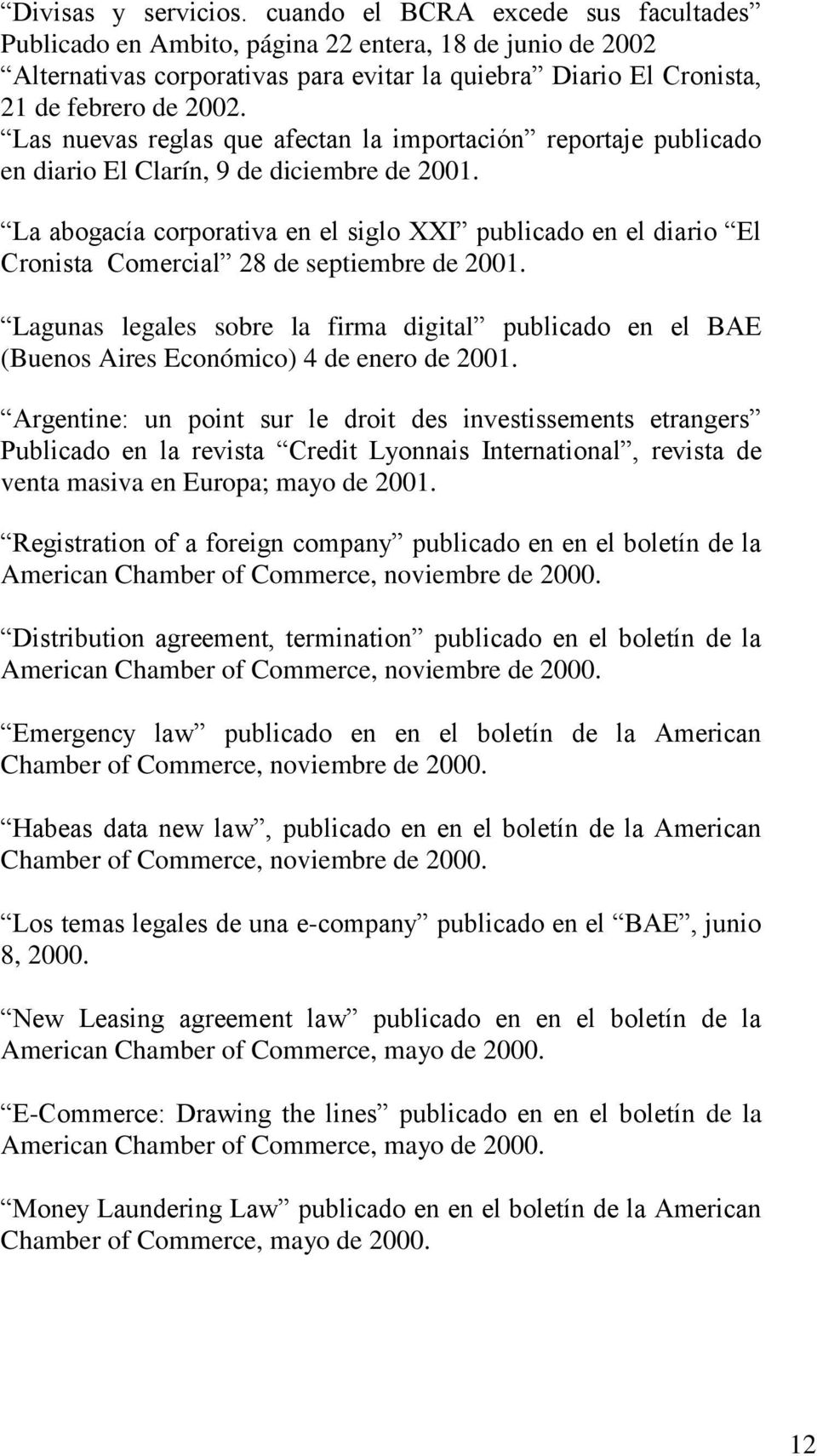 Las nuevas reglas que afectan la importación reportaje publicado en diario El Clarín, 9 de diciembre de 2001.