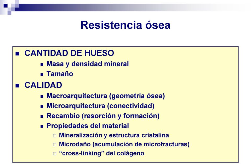 (resorción y formación) Propiedades del material Mineralización y estructura