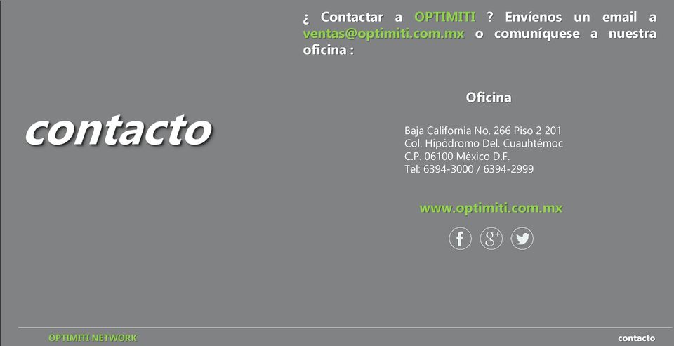 California No. 266 Piso 2 201 Col. Hipódromo Del. Cuauhtémoc C.P. 06100 México D.