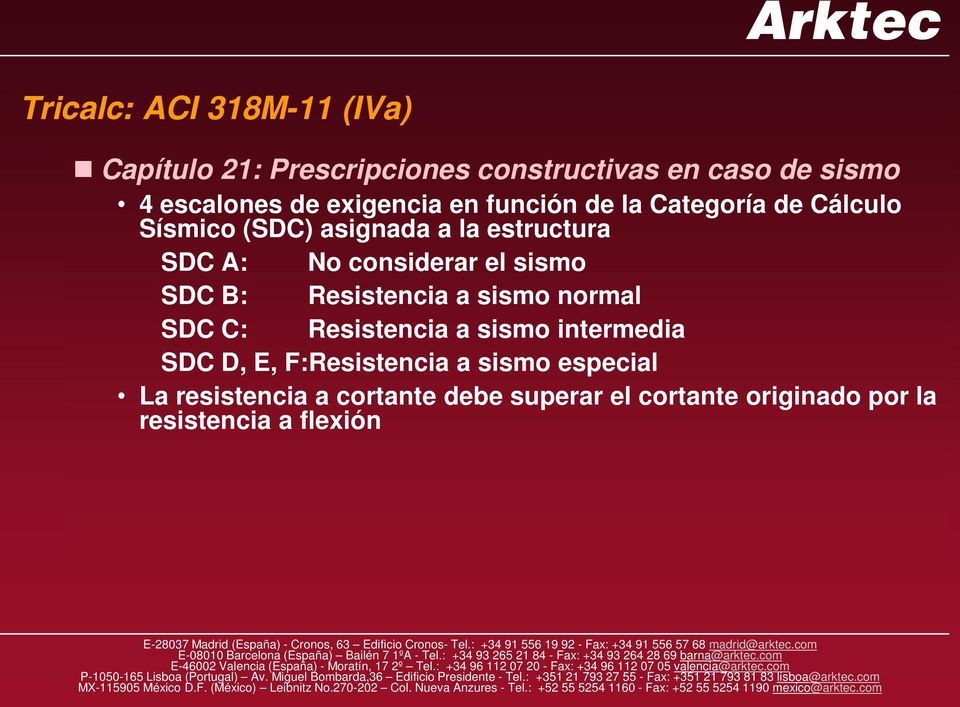 considerar el sismo SDC B: Resistencia a sismo normal SDC C: Resistencia a sismo intermedia SDC D, E,