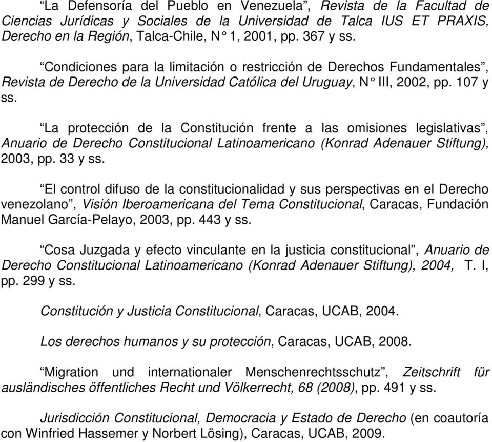 La protección de la Constitución frente a las omisiones legislativas, Anuario de Derecho Constitucional Latinoamericano (Konrad Adenauer Stiftung), 2003, pp. 33 y ss.