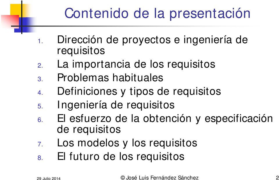 Definiciones y tipos de requisitos 5. Ingeniería de requisitos 6.