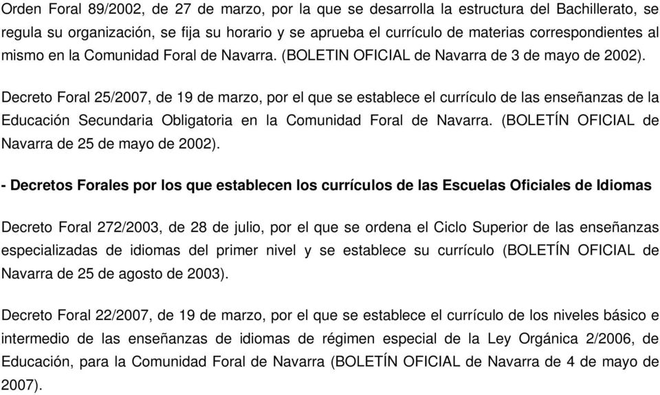 Decreto Foral 25/2007, de 19 de marzo, por el que se establece el currículo de las enseñanzas de la Educación Secundaria Obligatoria en la Comunidad Foral de Navarra.