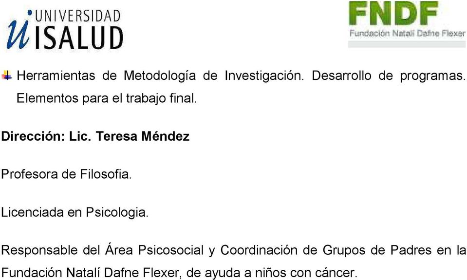 Teresa Méndez Profesora de Filosofia. Licenciada en Psicologia.