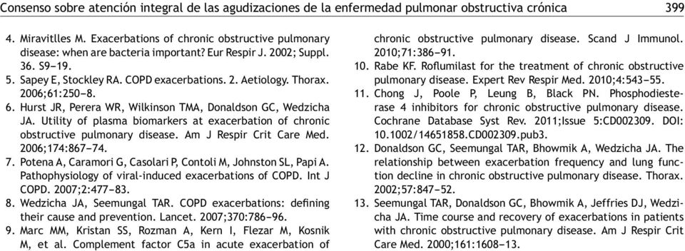 2006;61:250-8. 6. Hurst JR, Perera WR, Wilkinson TMA, Donaldson GC, Wedzicha JA. Utility of plasma biomarkers at exacerbation of chronic obstructive pulmonary disease. Am J Respir Crit Care Med.