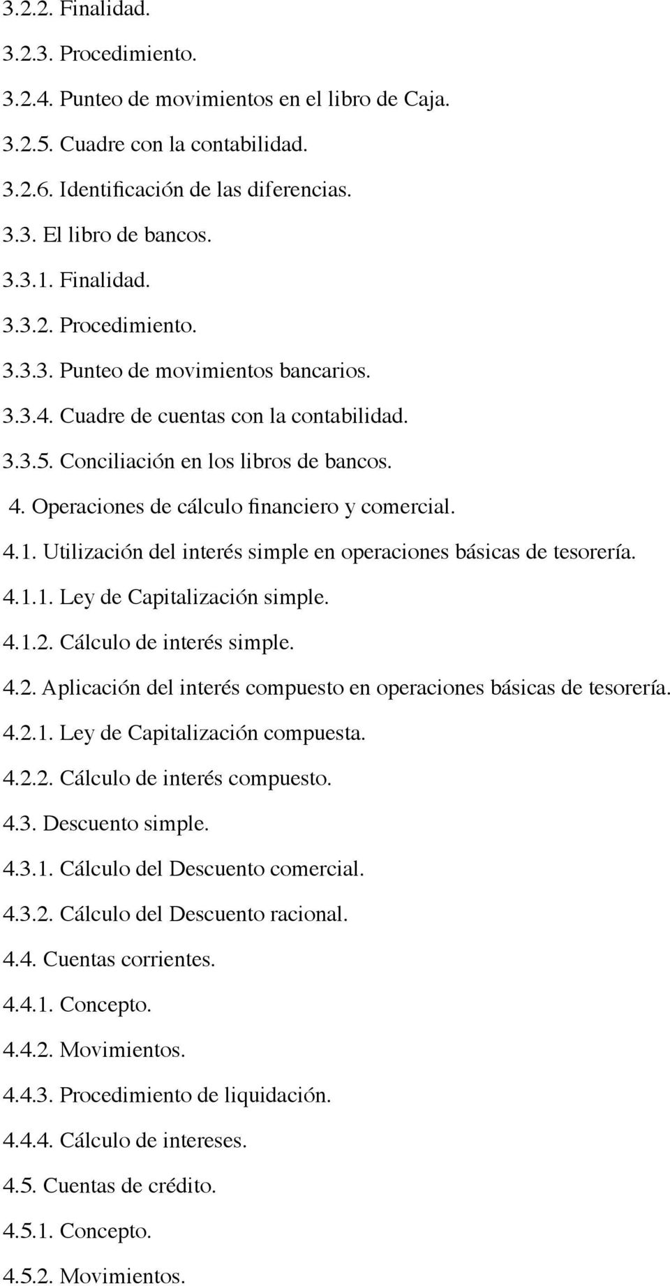 Operaciones de cálculo financiero y comercial. 4.1. Utilización del interés simple en operaciones básicas de tesorería. 4.1.1. Ley de Capitalización simple. 4.1.2.
