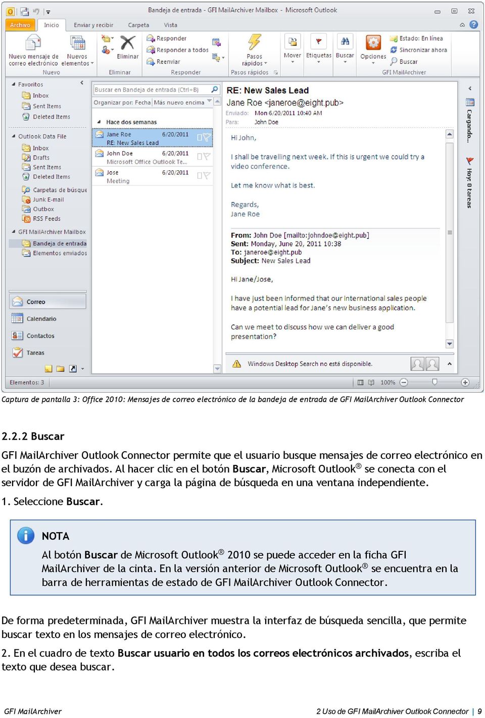 NOTA Al botón Buscar de Microsoft Outlook 2010 se puede acceder en la ficha GFI MailArchiver de la cinta.