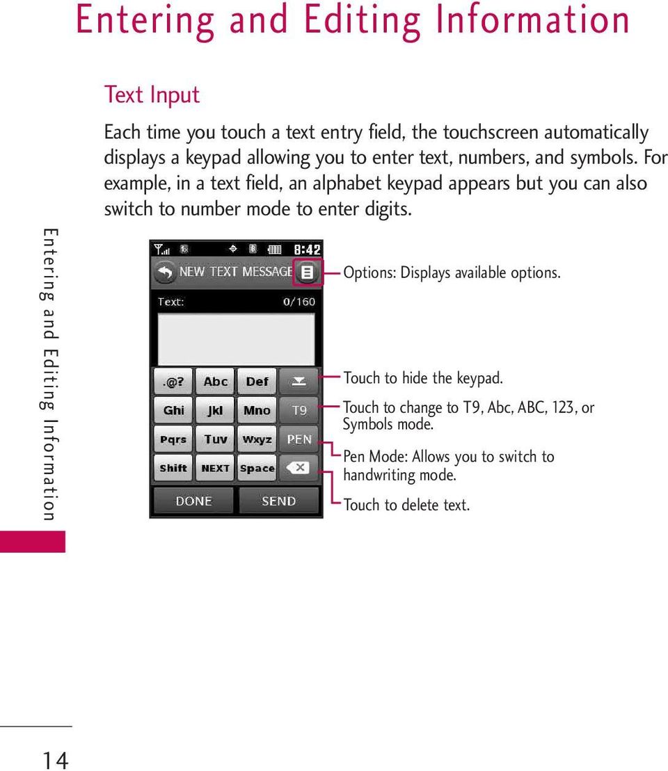 For example, in a text field, an alphabet keypad appears but you can also switch to number mode to enter digits.