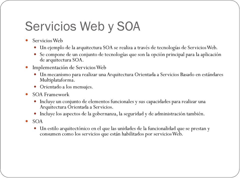 Implementación de Servicios Web Un mecanismo para realizar una Arquitectura Orientada a Servicios Basado en estándares Multiplataforma. Orientado a los mensajes.